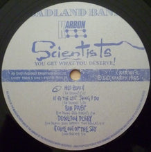 Load image into Gallery viewer, Scientists* : You Get What You Deserve! (LP, Album)