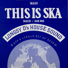 Load image into Gallery viewer, Longsy D's House Sound* : This Is Ska (12")