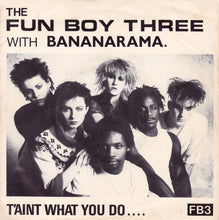 Load image into Gallery viewer, The Fun Boy Three* With Bananarama : T'Aint What You Do.... (7", Single, T'A)