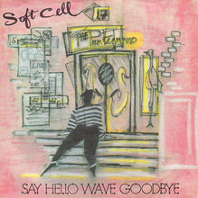 Load image into Gallery viewer, Soft Cell : Say Hello, Wave Goodbye (7", Single, Sil)
