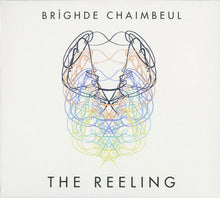 Load image into Gallery viewer, Brìghde Chaimbeul : The Reeling (CD, Album)