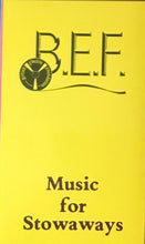 Load image into Gallery viewer, B.E.F.* : Music For Stowaways (Cass, Album)