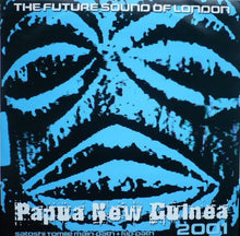 Load image into Gallery viewer, The Future Sound Of London : Papua New Guinea 2001 (12")