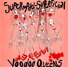 Load image into Gallery viewer, Voodoo Queens : Supermodel-Superficial (7")