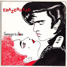 Load image into Gallery viewer, Erazerhead : Teenager In Love (7")
