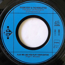Load image into Gallery viewer, Duane Eddy And The Rebelettes* : Play Me Like You Play Your Guitar (7", Single, Blu)