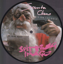 Load image into Gallery viewer, Spitting Image : Santa Claus Is On The Dole (7", Pic)