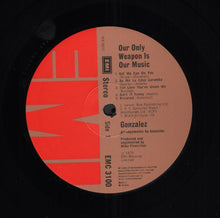 Load image into Gallery viewer, Gonzalez : Our Only Weapon Is Our Music (LP, Album)
