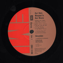 Load image into Gallery viewer, Gonzalez : Our Only Weapon Is Our Music (LP, Album)