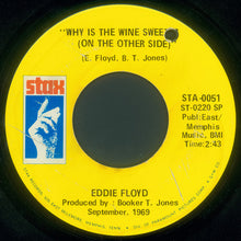 Load image into Gallery viewer, Eddie Floyd : Why Is The Wine Sweeter (On The Other Side) / People, Get It Together (7", Single, SP)