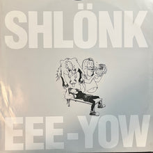 Load image into Gallery viewer, Shlönk! : EEE-Yow (LP)