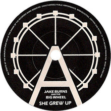 Load image into Gallery viewer, Jake Burns And The Big Wheel : She Grew Up (7", Single)