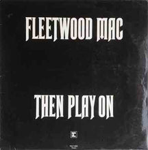 Load image into Gallery viewer, Fleetwood Mac : Then Play On (LP, Album, RP)