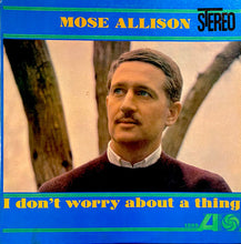 Load image into Gallery viewer, Mose Allison : I Don't Worry About A Thing (LP, Album, MGM)