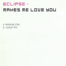 Load image into Gallery viewer, Eclipse : Makes Me Love You (12")