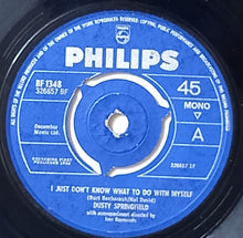 Load image into Gallery viewer, Dusty Springfield : I Just Don't Know What To Do With Myself (7", Single, Mono, 3-P)