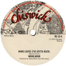 Load image into Gallery viewer, Whirlwind (4) : Hang Loose (I've Gotta Rock) (7", Single)