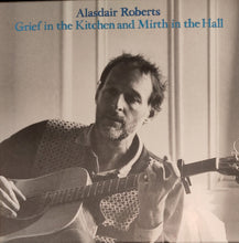 Load image into Gallery viewer, Alasdair Roberts : Grief In The Kitchen And Mirth In The Hall (CD, Album)