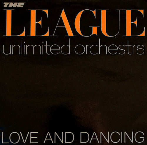 The League Unlimited Orchestra : Love And Dancing (LP, Album, Mixed)
