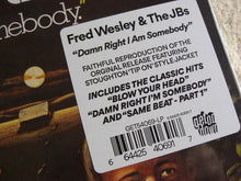 Load image into Gallery viewer, Fred Wesley And The J.B.'s* : Damn Right I Am Somebody (LP, Album, RE)