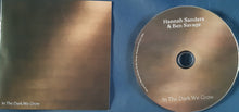 Load image into Gallery viewer, Hannah Sanders (2) & Ben Savage (2) : In The Dark We Grow (CD, Album)