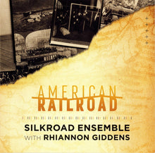 Load image into Gallery viewer, Silkroad Ensemble* with Rhiannon Giddens : American Railroad (CD, Album)