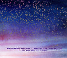 Load image into Gallery viewer, Mary Chapin Carpenter, Julie Fowlis, Karine Polwart : Looking For The Thread (CD, Album)