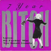 Load image into Gallery viewer, 7 Year Bitch : Lorna / No Fuckin' War / You Smell Lonely (7", EP, Pur)