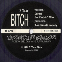Load image into Gallery viewer, 7 Year Bitch : Lorna / No Fuckin' War / You Smell Lonely (7", EP, Pur)