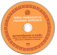 Load image into Gallery viewer, Màiri Morrison* & Alasdair Roberts With Pete Johnston* & Friends (303) : Remembered In Exile: Songs And Ballads From Nova Scotia (CD, Album)