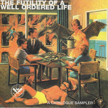 Load image into Gallery viewer, Various : The Futility Of A Well Ordered Life (A Catalogue Sampler) (CD, Smplr)
