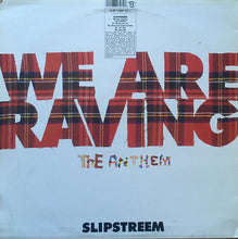 Load image into Gallery viewer, Slipstreem : We Are Raving - The Anthem (12")