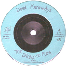 Load image into Gallery viewer, Dead Kennedys : Too Drunk To Fuck (7", Single, Cya)