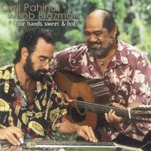Load image into Gallery viewer, Cyril Pahinui & Bob Brozman : Four Hands Sweet & Hot (HDCD, Album)