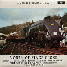 Load image into Gallery viewer, No Artist : North Of Kings Cross (Steam Locomotives Of The Former L.N.E.R. At Work, On The East Coast Main Line And The Carlisle - Edinburgh Line Between 1956 And 1961) (LP, Mono)