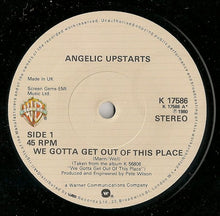 Load image into Gallery viewer, Angelic Upstarts : We Gotta Get Out Of This Place (7", Single)