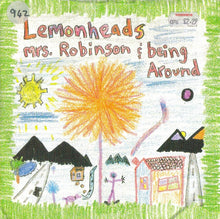 Load image into Gallery viewer, Lemonheads* : Mrs. Robinson / Being Around (7", Single)