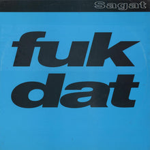Load image into Gallery viewer, Sagat : Fuk Dat (12", Single)