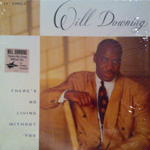 Load image into Gallery viewer, Will Downing : There's No Living Without You (12", Single)