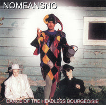 Load image into Gallery viewer, Nomeansno : Dance Of The Headless Bourgeoisie (CD, Album, RE, RM)