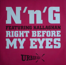 Load image into Gallery viewer, N'n'G Featuring Kallaghan : Right Before My Eyes (12")