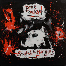 Load image into Gallery viewer, Bone Orchard : Stuffed To The Gills (12", MiniAlbum)