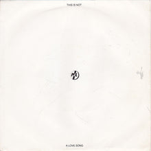 Load image into Gallery viewer, PiL* : This Is Not A Love Song (7", Single, Dam)