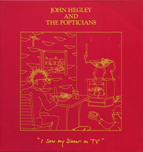 Load image into Gallery viewer, John Hegley And The Popticians : I Saw My Dinner On TV (12")