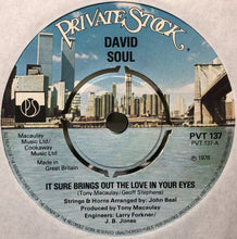 Load image into Gallery viewer, David Soul : It Sure Brings Out The Love In Your Eyes (7", Mono)
