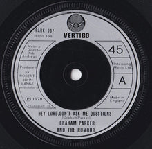 Load image into Gallery viewer, Graham Parker And The Rumour : Hey Lord, Don't Ask Me Questions (7", Single)