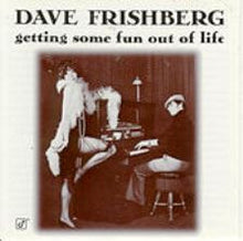 Load image into Gallery viewer, Dave Frishberg : Getting Some Fun Out Of Life (LP)