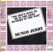 Load image into Gallery viewer, Mungo Jerry : You Don't Have To Be In The Army To Fight In The War (7", Maxi)