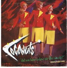 Load image into Gallery viewer, The Coconuts : Did You Have To Love Me Like You Did (7", Single)