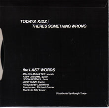 Load image into Gallery viewer, Last Words* : Todays Kidz (7", Single)